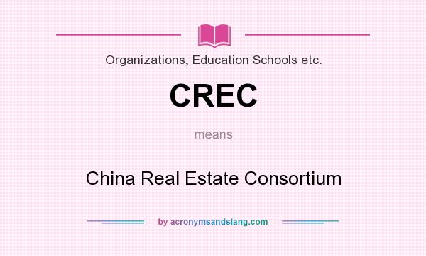 What does CREC mean? It stands for China Real Estate Consortium