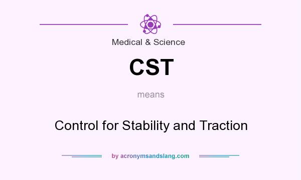 What does CST mean? It stands for Control for Stability and Traction