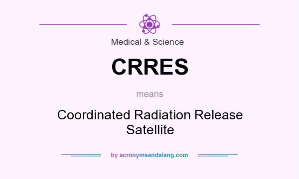 What does CRRES mean? It stands for Coordinated Radiation Release Satellite