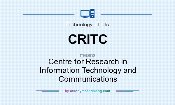 What does CRITC mean? It stands for Centre for Research in Information Technology and Communications