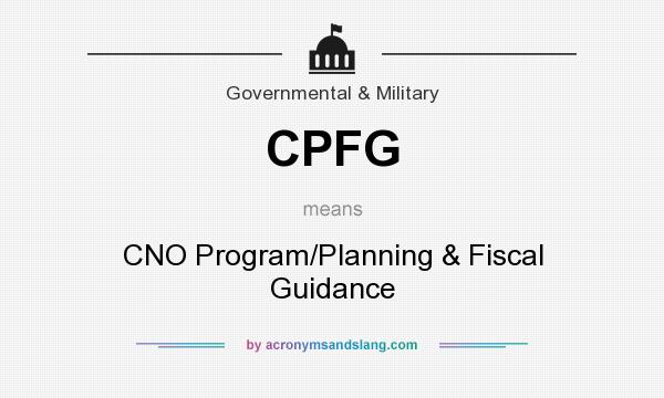 What does CPFG mean? It stands for CNO Program/Planning & Fiscal Guidance