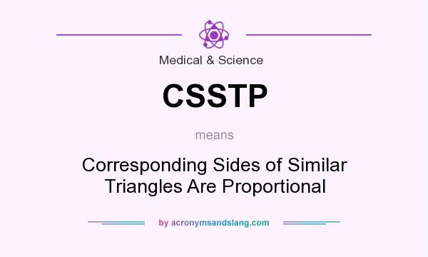 What does CSSTP mean? It stands for Corresponding Sides of Similar Triangles Are Proportional