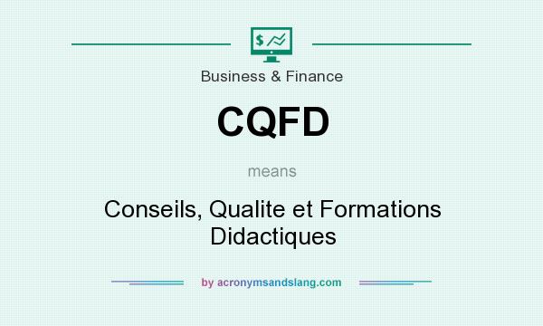 What does CQFD mean? It stands for Conseils, Qualite et Formations Didactiques