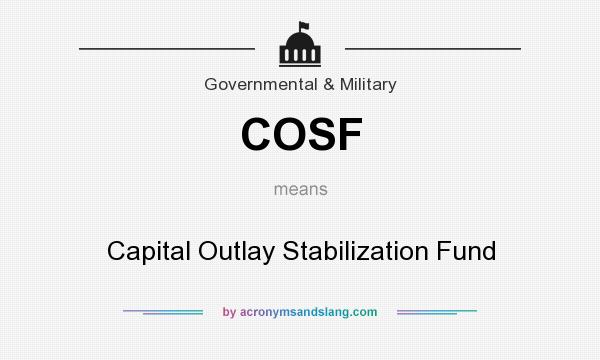 What does COSF mean? It stands for Capital Outlay Stabilization Fund