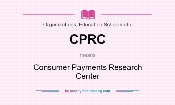 What does CPRC mean? It stands for Consumer Payments Research Center
