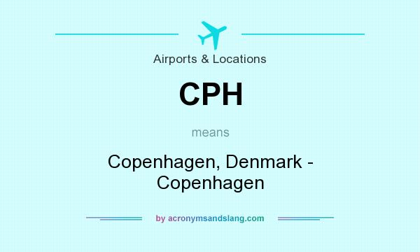 What does CPH mean? It stands for Copenhagen, Denmark - Copenhagen