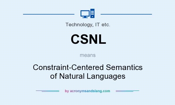 What does CSNL mean? It stands for Constraint-Centered Semantics of Natural Languages