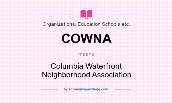 What does COWNA mean? It stands for Columbia Waterfront Neighborhood Association