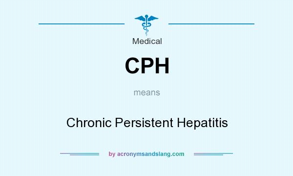 What does CPH mean? It stands for Chronic Persistent Hepatitis