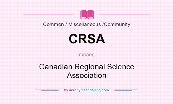 What does CRSA mean? It stands for Canadian Regional Science Association