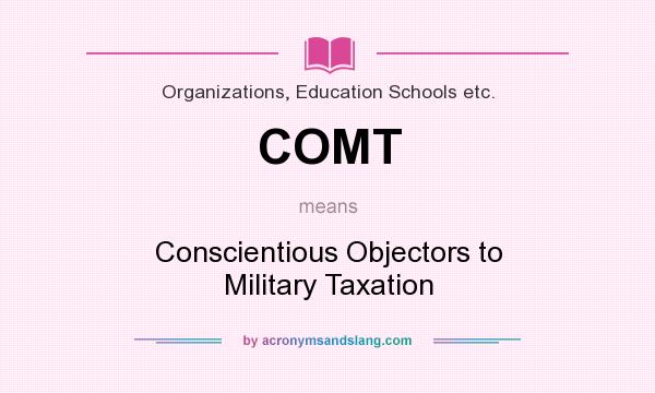 What does COMT mean? It stands for Conscientious Objectors to Military Taxation