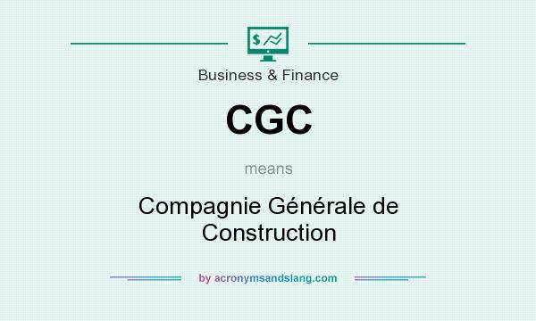 What does CGC mean? It stands for Compagnie Générale de Construction
