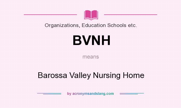 What does BVNH mean? It stands for Barossa Valley Nursing Home
