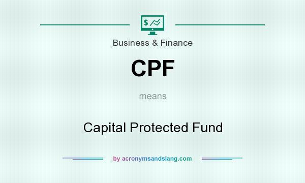 What does CPF mean? It stands for Capital Protected Fund