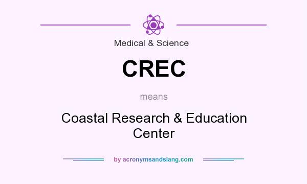 What does CREC mean? It stands for Coastal Research & Education Center