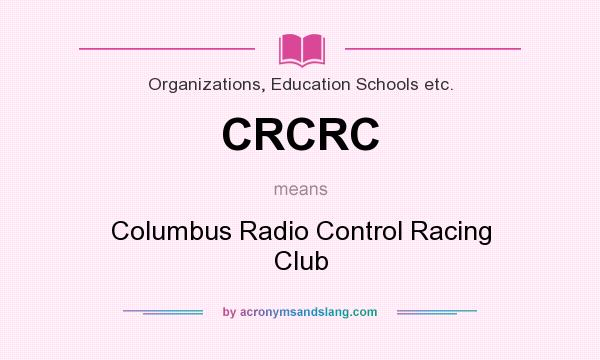 What does CRCRC mean? It stands for Columbus Radio Control Racing Club