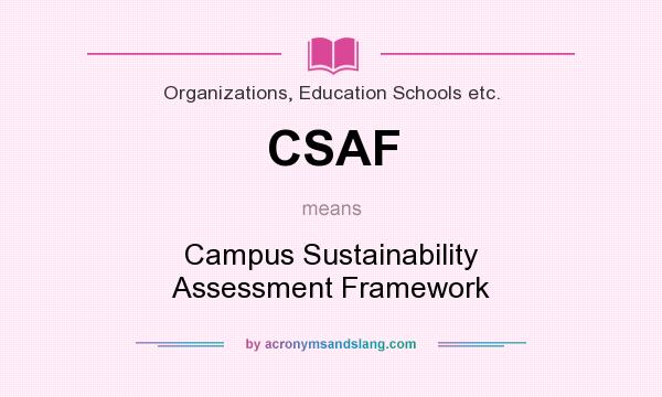 What does CSAF mean? It stands for Campus Sustainability Assessment Framework