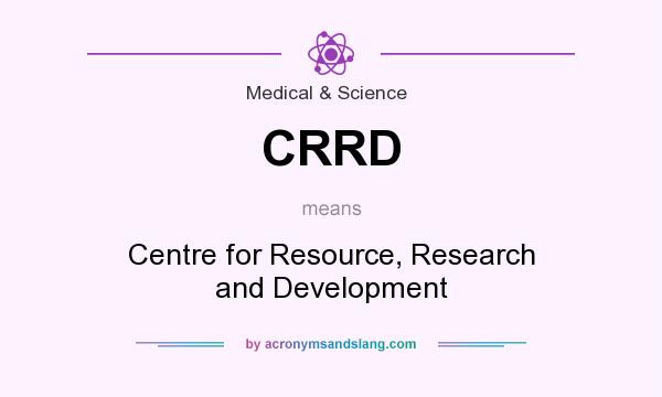What does CRRD mean? It stands for Centre for Resource, Research and Development