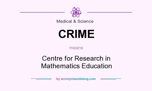 What does CRIME mean? It stands for Centre for Research in Mathematics Education