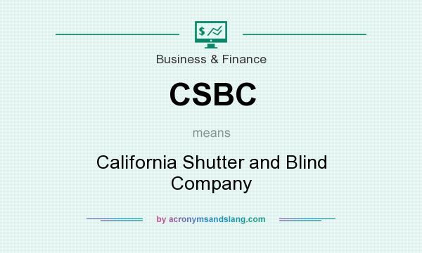 What does CSBC mean? It stands for California Shutter and Blind Company