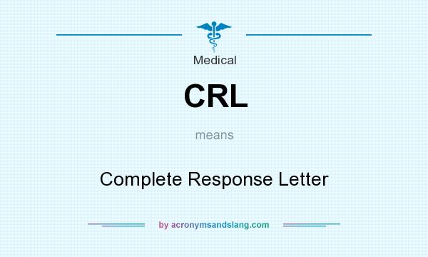 What does CRL mean? It stands for Complete Response Letter