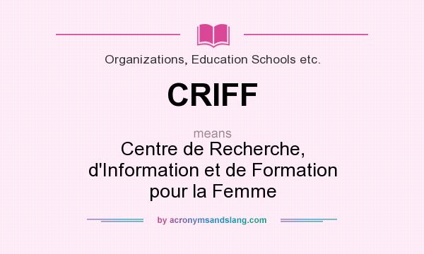 What does CRIFF mean? It stands for Centre de Recherche, d`Information et de Formation pour la Femme