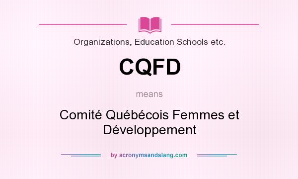 What does CQFD mean? It stands for Comité Québécois Femmes et Développement