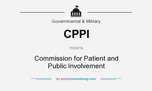 What does CPPI mean? It stands for Commission for Patient and Public Involvement