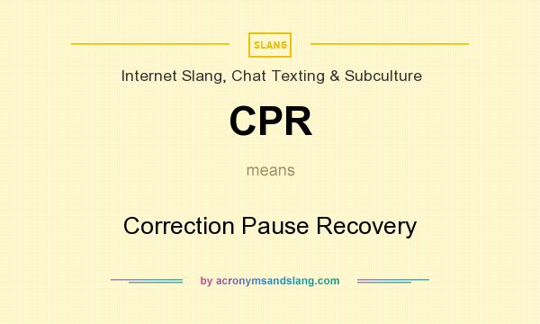 What does CPR mean? It stands for Correction Pause Recovery