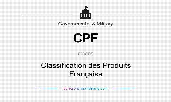 What does CPF mean? It stands for Classification des Produits Française