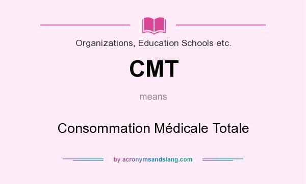 What does CMT mean? It stands for Consommation Médicale Totale