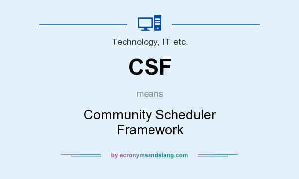 What does CSF mean? It stands for Community Scheduler Framework