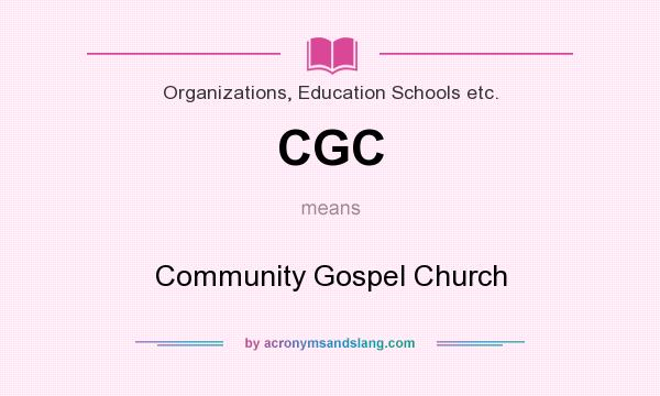 What does CGC mean? It stands for Community Gospel Church