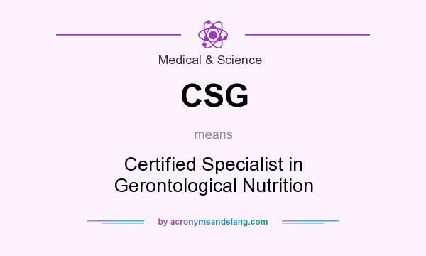 What does CSG mean? It stands for Certified Specialist in Gerontological Nutrition