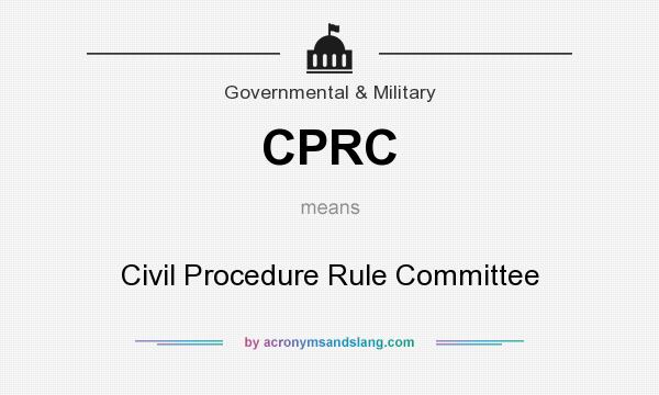 What does CPRC mean? It stands for Civil Procedure Rule Committee