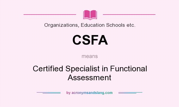 What does CSFA mean? It stands for Certified Specialist in Functional Assessment
