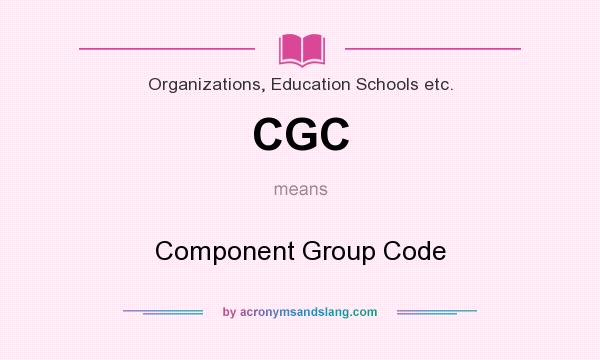 What does CGC mean? It stands for Component Group Code
