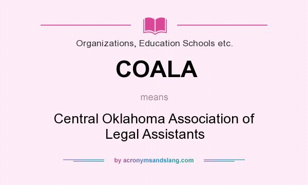What does COALA mean? It stands for Central Oklahoma Association of Legal Assistants