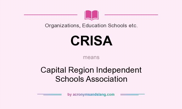 What does CRISA mean? It stands for Capital Region Independent Schools Association