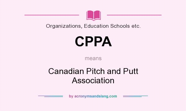 What does CPPA mean? It stands for Canadian Pitch and Putt Association
