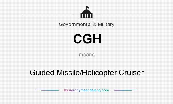 What does CGH mean? It stands for Guided Missile/Helicopter Cruiser