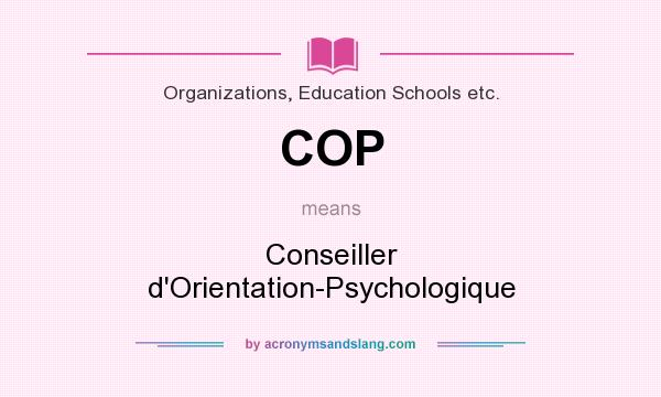 What does COP mean? It stands for Conseiller d`Orientation-Psychologique