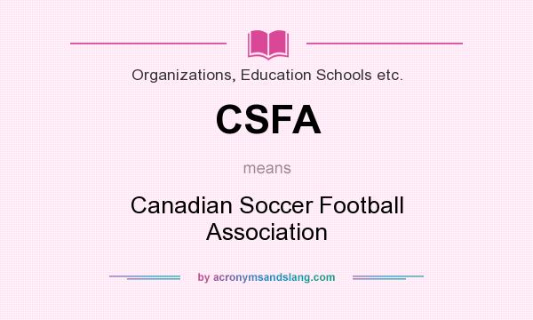 What does CSFA mean? It stands for Canadian Soccer Football Association