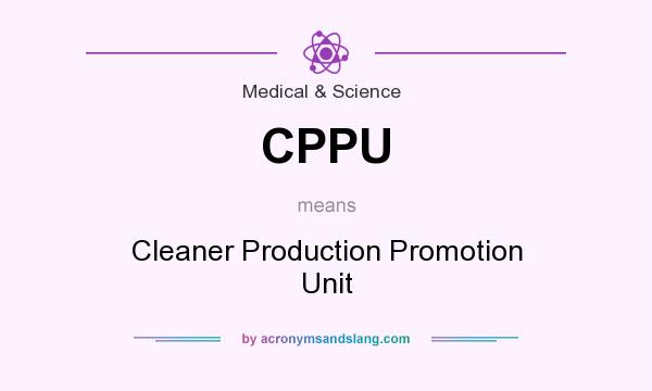 What does CPPU mean? It stands for Cleaner Production Promotion Unit