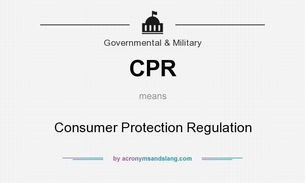 What does CPR mean? It stands for Consumer Protection Regulation