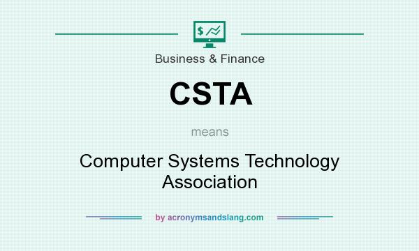 What does CSTA mean? It stands for Computer Systems Technology Association