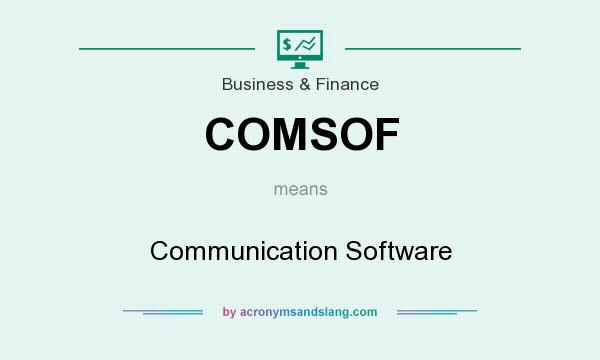 What does COMSOF mean? It stands for Communication Software