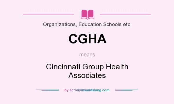 What does CGHA mean? It stands for Cincinnati Group Health Associates