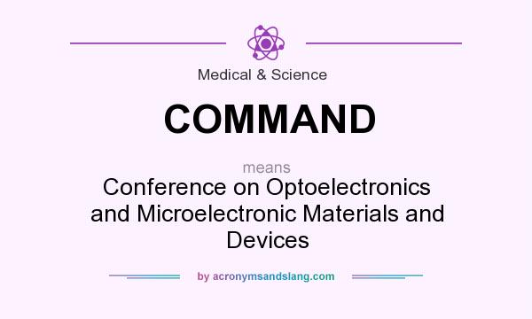 What does COMMAND mean? It stands for Conference on Optoelectronics and Microelectronic Materials and Devices