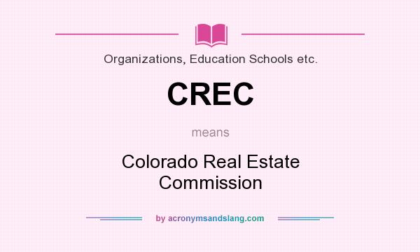 What does CREC mean? It stands for Colorado Real Estate Commission